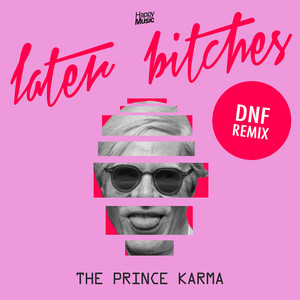 The Prince Karma - Later Bitches (DNF Remix)