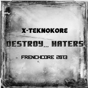 X-Teknokore - Destroy Haters