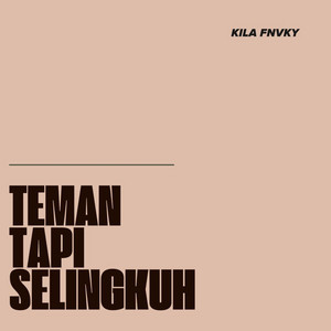 Teman Tapi Selingkuh by Kila Fvnky