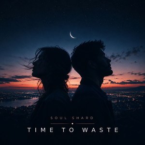 Time To Waste by Soul Shard