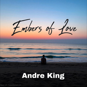 Embers of Love by Andre King