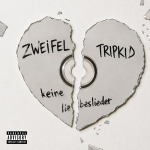 KEINE LIEBESLIEDER by ZWEIFEL, TRIPKID