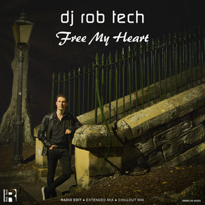 Free My Heart - Extended Mix by Dj Rob Tech