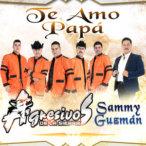 Agresivos De La Sierra - Te Amo Papá