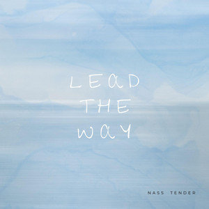 Lead The Way by Nass Tender