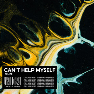 CAN'T HELP MYSELF by FELIPÉ