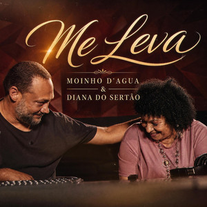 ME LEVA by Moinho D´água, Diana do Sertão