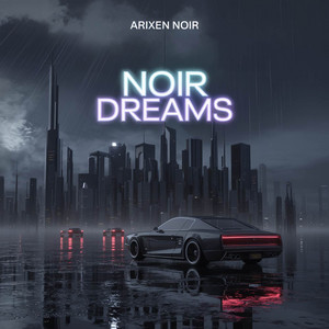 NOIR DREAMS by Arixen Noir