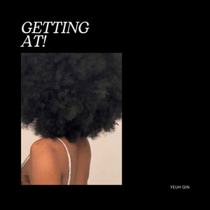 Yeuh GIN - Getting At!
