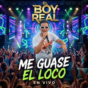 me guase el loco en vivo by El Boy Real