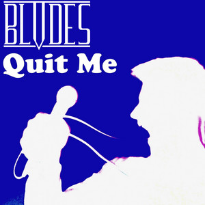 BLVDES - Quit Me