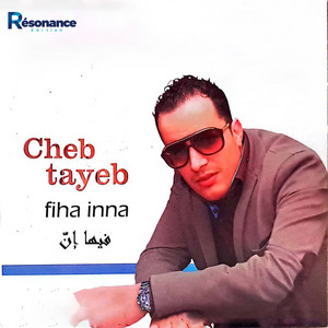 Cheb Tayeb - Fiha Inna (feat. Chaba Mamia)