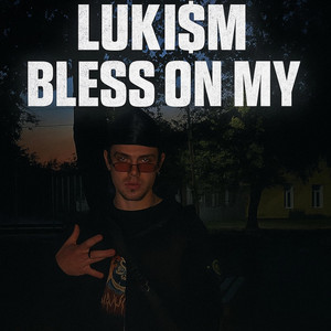 Luki$M — Luki$m-Bless on My