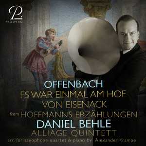 Offenbach: Hoffmanns Erzählungen, Act I: Es war einmal am Hof von Eisenack (Arr. for Saxophone Quartet & Piano by Alexander Krampe)