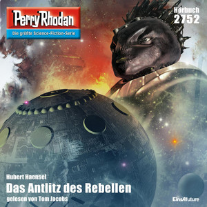 Das Antlitz des Rebellen - Perry Rhodan - Erstauflage 2752 (Ungekürzt)