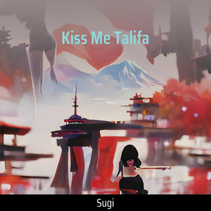 Kiss Me Talifa by SUGI