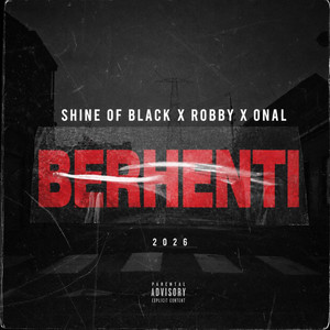 BERHENTI by Shine Of Black, Robby, ONAL