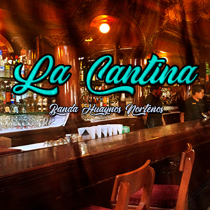 La Cantina by Banda Huaynos Norteños