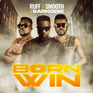 Born 2 Win by Ruff-N-Smooth, Sarkodie