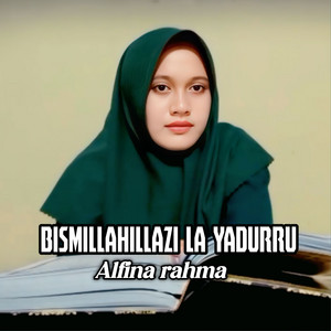 BISMILLAHILLAZI LA YADURRU by Alfina Rahma