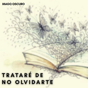 Trataré de no olvidarte by Mago Oscuro