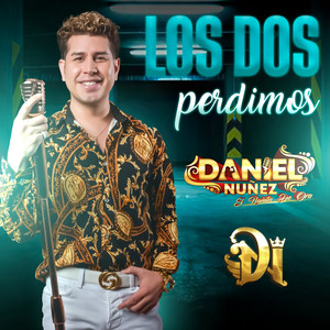 Daniel Nuñez - Los Dos Perdimos