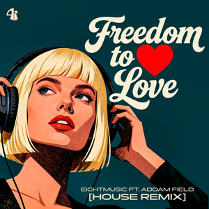 Freedom to Love - House Remix by EightMusic, Addam Field