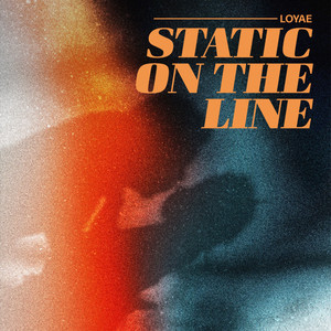 Loyae — static on the line (2026)