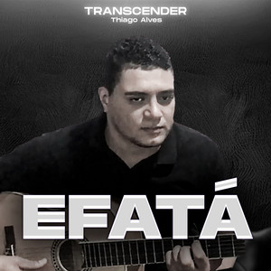 Transcender & Thiago Alves - Efatá