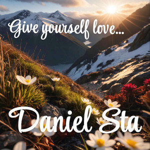 Give yourself love... by Daniel Sta