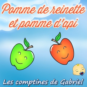 Les comptines de Gabriel - Pomme de reinette et pomme d'api
