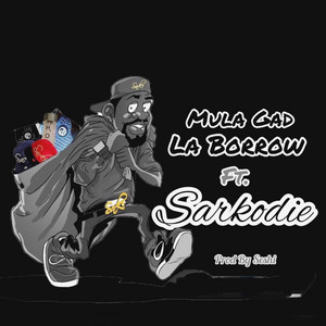 Mula Gad - La Borrow (feat. Sarkodie)