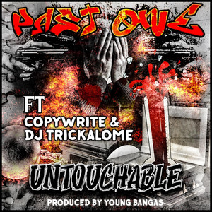 Untouchable by Past One, Copywrite, Dj Trickalome, Young Bangas