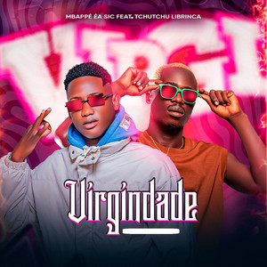 Mbappé Éa Sic - Virgindade (feat. Tchutchu Librinca)