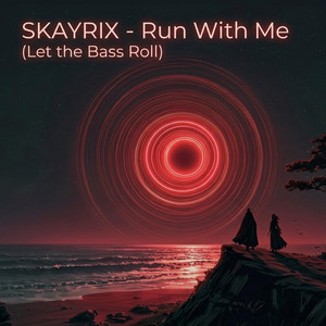 Run With Me (Let the Bass Roll) by SKAYRIX