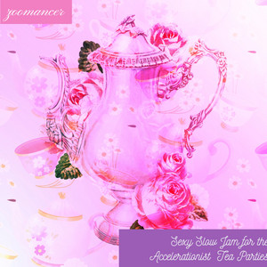 Sexy Slow Jam for the Accelerationist Tea Parties ‑「シングル」by