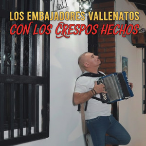 Los Embajadores Vallenatos - Con los Crespos Hechos