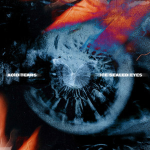 Acid Tears by Ice Sealed Eyes