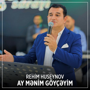 Rehim Huseynov - Ay Mənim Göyçəyim