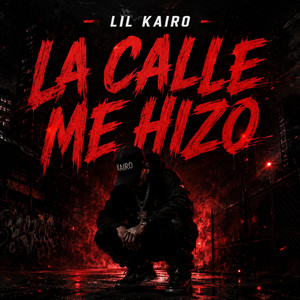 La Calle me hizo by Lil Kairo