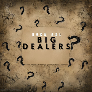 BIG DEALERS by Noka AxL OFFICIAL