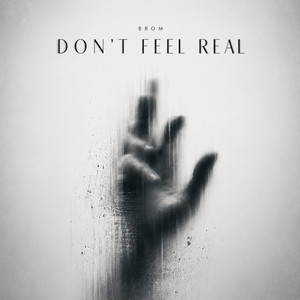 Don't Feel Real by BROM