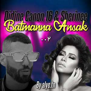 LCY20K Remix - Didine Canon 16 & Sherinee " Batmanna Ansak " By alye.tn