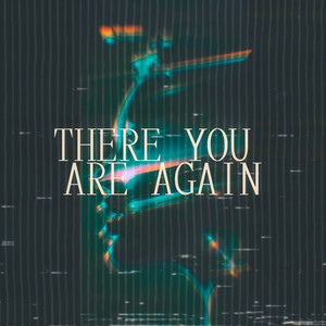 There You Are Again by V3lvet