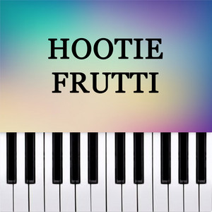 Hootie Frutti - Piano Version