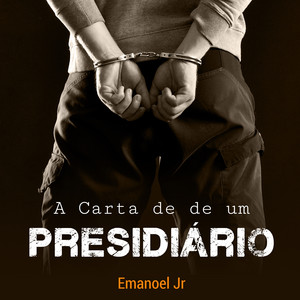 emanoel Junior - A Carta de um Presidiário