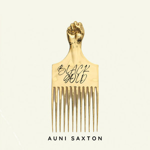 Auni Saxton - Black Gold