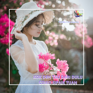 Kok Den Tau Dari Dulu Coiko Sipaik Tuan – Musik und Lyrics von ...