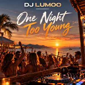 ONE NIGHT TOO YOUNG by Dj Lumoo