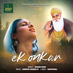 Shagun Sodhi - Ek Onkar (feat. Sandesh Shandilya)